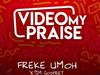 Freke Umoh – Video My Praise – Freke Umoh – Video My Praise