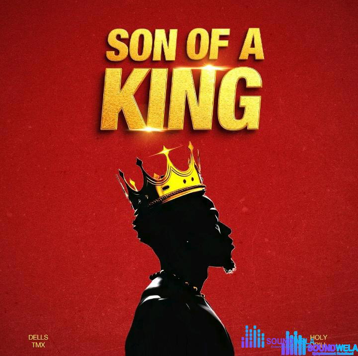 Holy Drill & Dells Tmx – Son of a King – Holy Drill Dells Tmx – Son of a King
