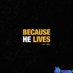 Holy Drill – Because He Lives – Holy Drill – Because He Lives