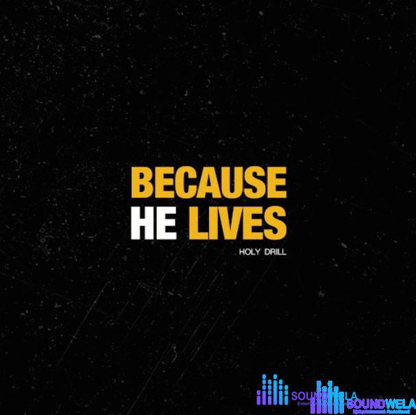 Holy Drill – Because He Lives – Holy Drill – Because He Lives