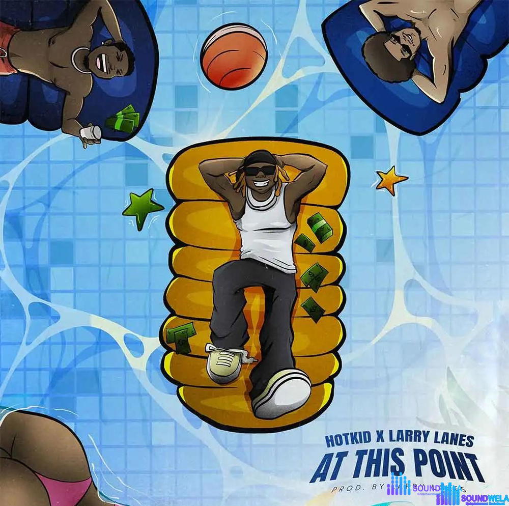 Hotkid – At This Point ft. Larrylanes – Hotkid At This Point ft Larrylanes