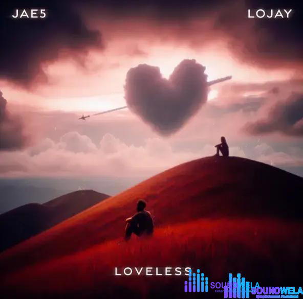 JAE5 & Lojay – Loveless EP – JAE5 Lojay Loveless EP