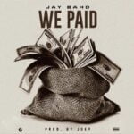 Jay Bahd – We Paid – Jay Bahd We Paid