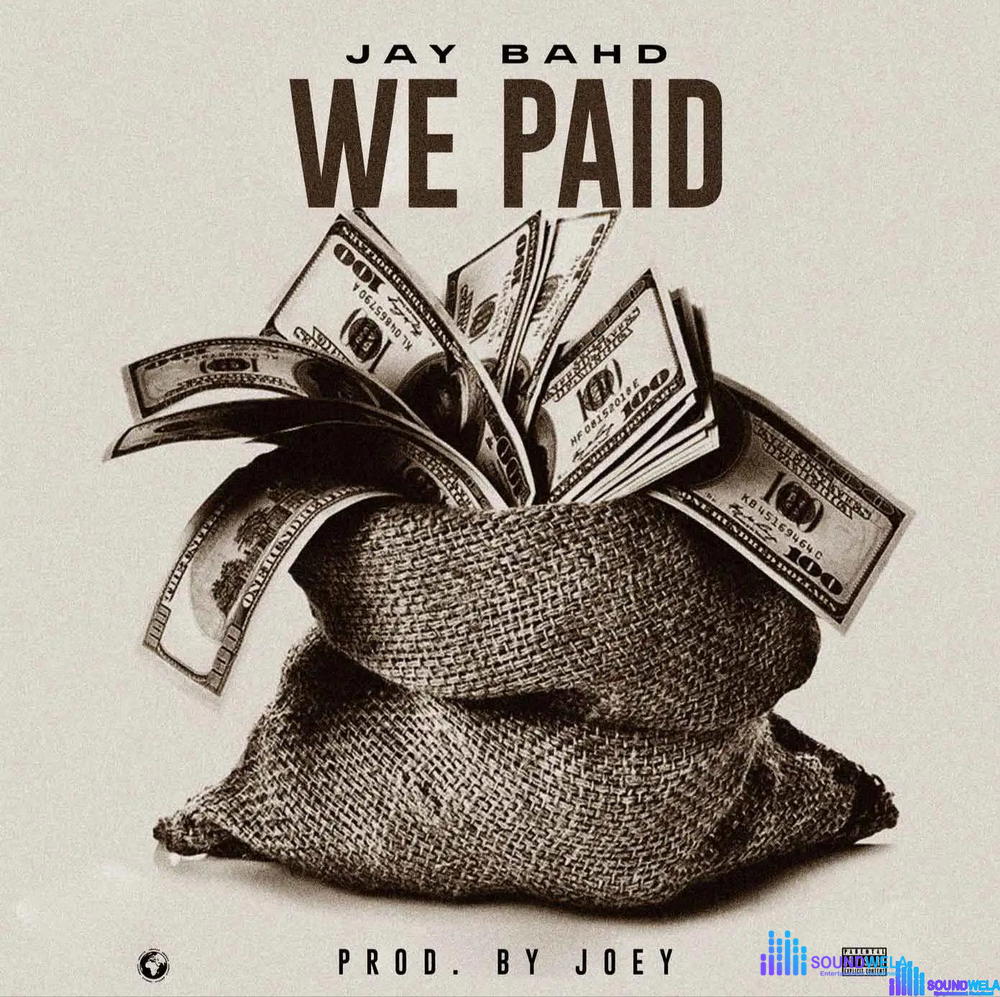 Jay Bahd – We Paid – Jay Bahd We Paid