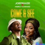 Joe Praize – Come And See Ft. Mercy Chinwo – Joe Praize – Come And See Ft. Mercy Chinwo