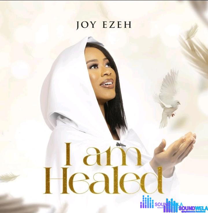 Joy Ezeh – I am Healed – Joy Ezeh – I am Healed