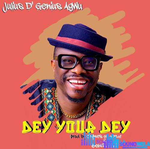 Julius D' Genius Agwu – Dey Your Dey – Julius D Genius Agwu Dey Your Dey Soundwela