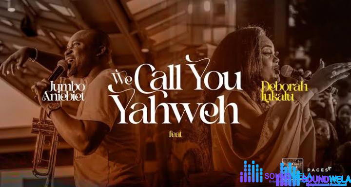 Jumbo Aniebet – We call you Yahweh Ft. Deborah Lukalu – Jumbo Aniebet – We call you Yahweh Ft. Deborah Lukalu