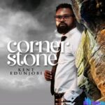 Kent Edunjobi – Cornerstone (Okuta Omole) – Kent Edunjobi – Cornerstone Okuta Omole Soundwela.com