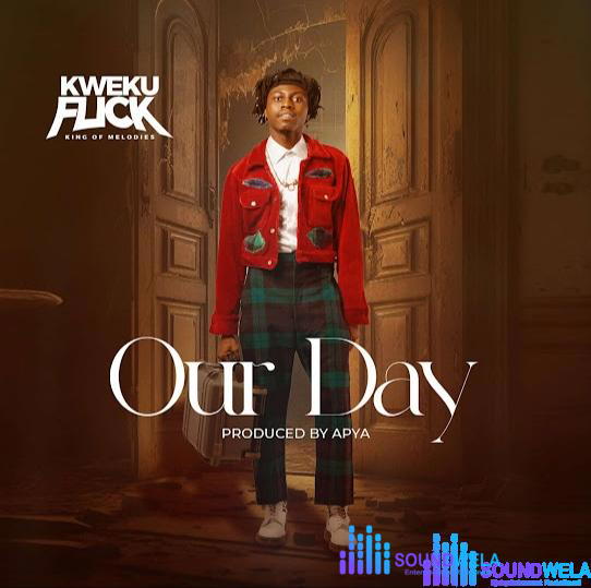 Kwesi Flick – Our Day – Kwesi Flick Our Day Soundwela