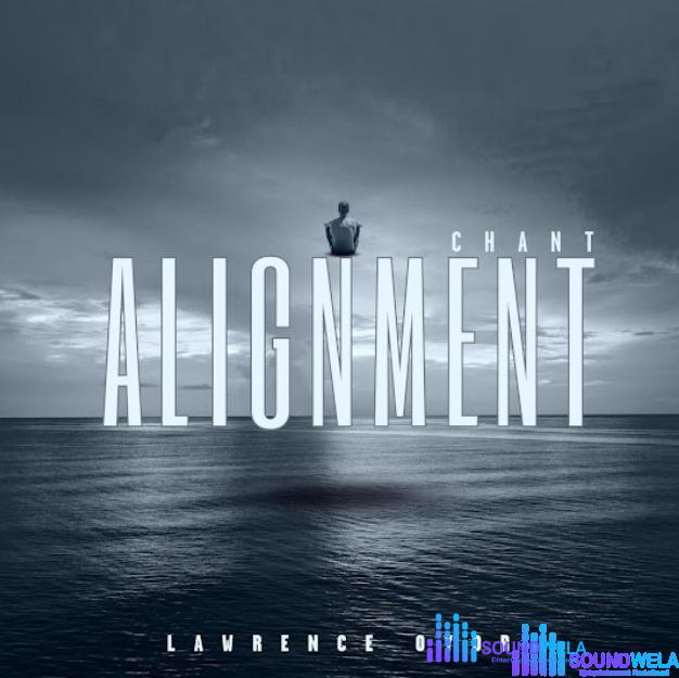 Lawrence Oyor – Alignment Chant – Lawrence Oyor – Alignment Chant