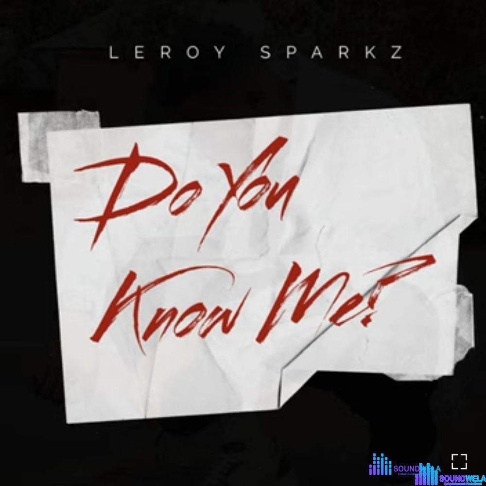 Leroy Sparkz – Do You Know Me? – Leroy Sparkz Do You Know Me Soundwela
