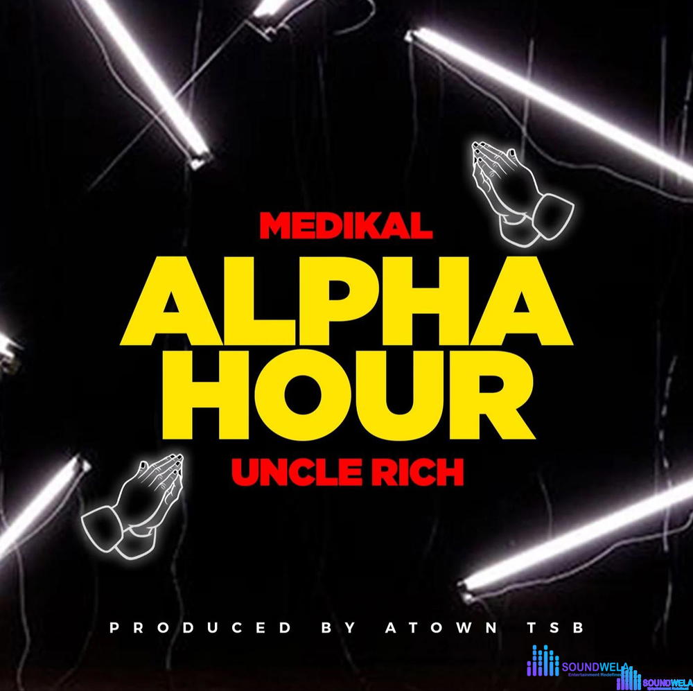 Medikal – Alpha Hour ft. Uncle Rich – Medikal ALPHA HOUR Ft UNCLE RICH