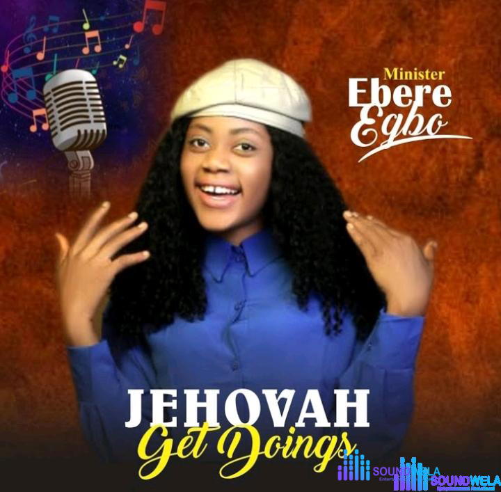 Minister Ebere Egbo – Jehovah get doings – Minister Ebere Egbo – Jehovah get doings