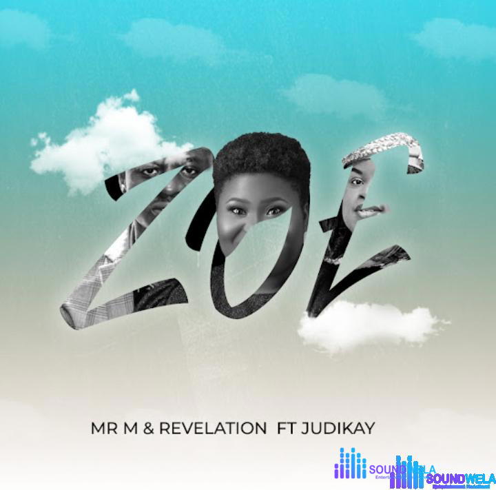 Mr M & Revelation – Zoe Ft. Judikay – Mr M Revelation – Zoe Ft. Judikay