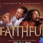 Nathaniel Bassey & Tomi Favored – Faithful – Nathaniel Bassey Tomi Favored – Faithful