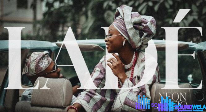 Neon Adejo – Ladé (The Proposal) – Neon Adejo – Lade The Proposal
