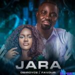 Obiroyce & Favour – Jara – Obiroyce Favour – Jara