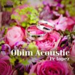 PC Lapez – Obim (Acoustic) – PC Lapez Obim Acoustic Soundwela
