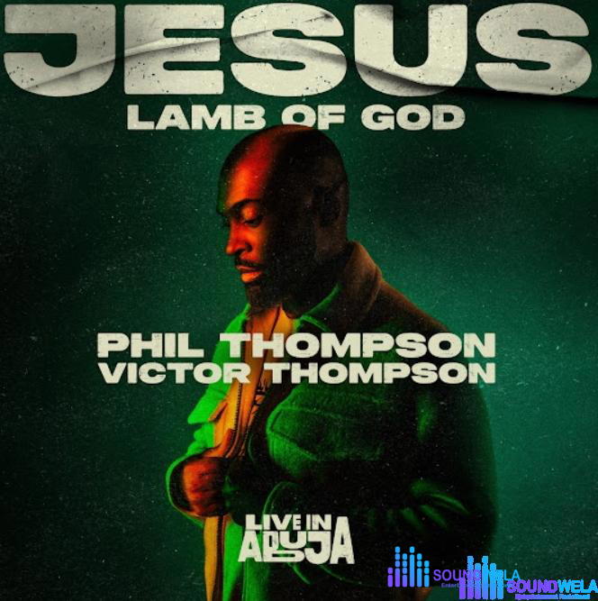 Phil Thompson & Victor Thompson – Jesus, Lamb Of God – Phil Thompson Victor Thompson – Jesus Lamb Of God