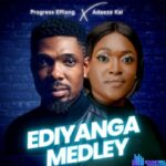 Progress Effiong – Ediyanga Medley Ft Adaeze Kai – Progress Effiong – Ediyanga Medley Ft Adaeze Kai