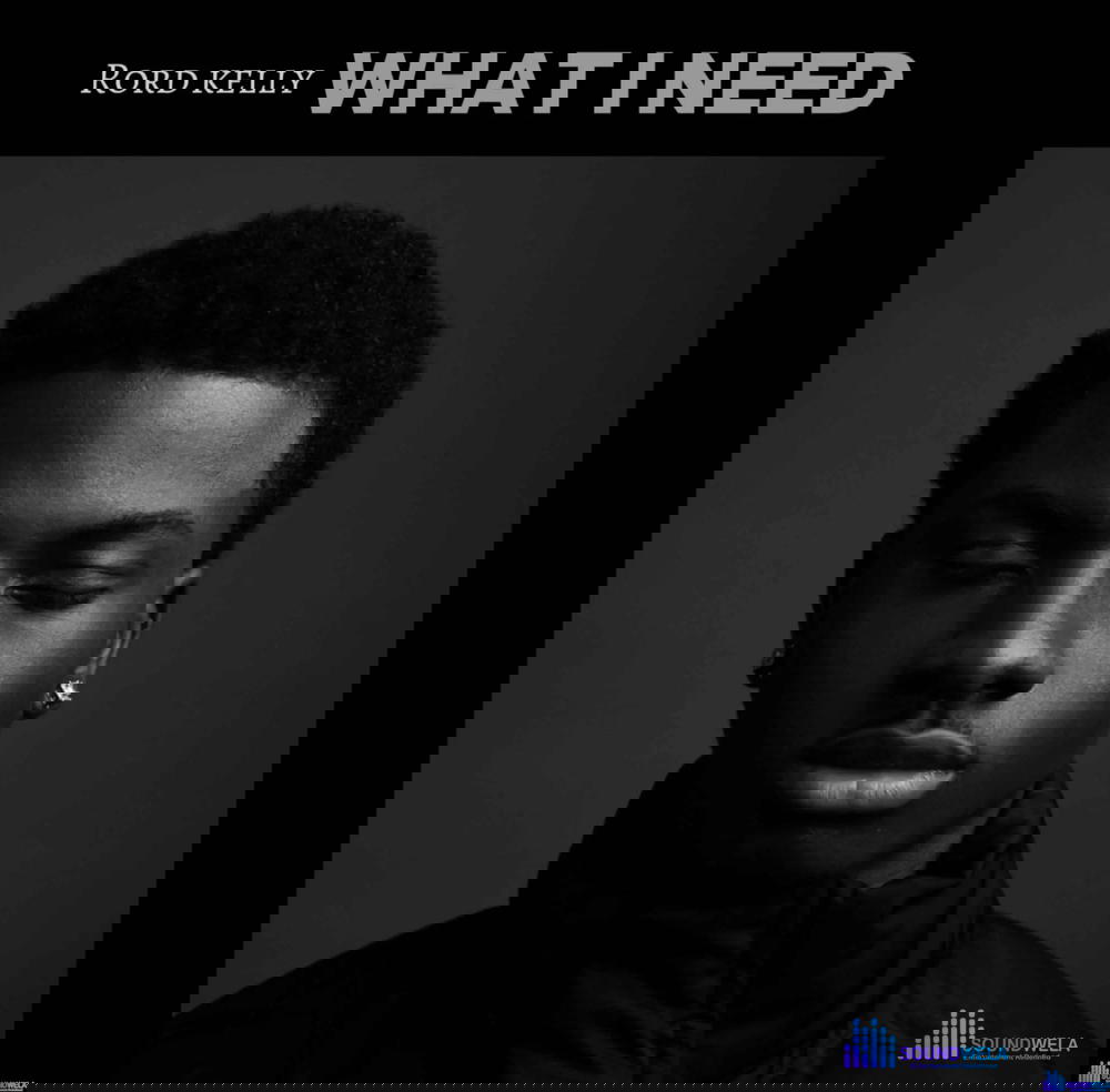 Rord kelly – What I Need – Rord kelly What I Need scaled 1