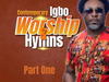 Samsong – Contemporary Igbo Worship & Hymns, Pt. 1 – Samsong – Contemporary Igbo Worship Hymns Pt. 1