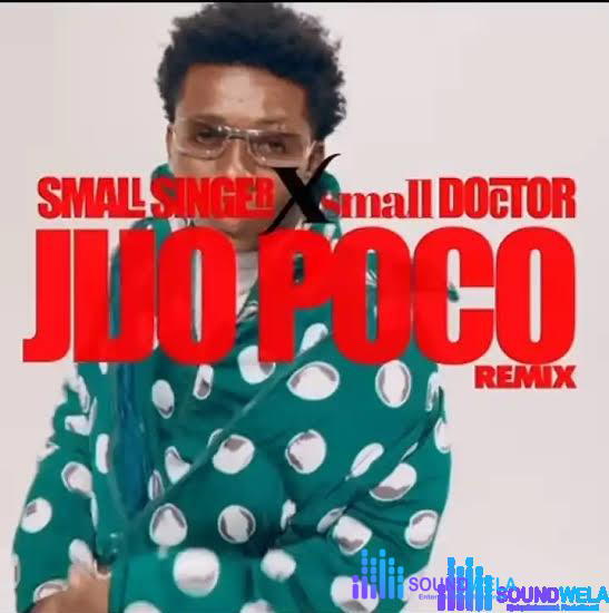 Small Singer – Jijo Poco (Remix) ft. Small Doctor – SmallSinger small doctor Jijo Poco RMX