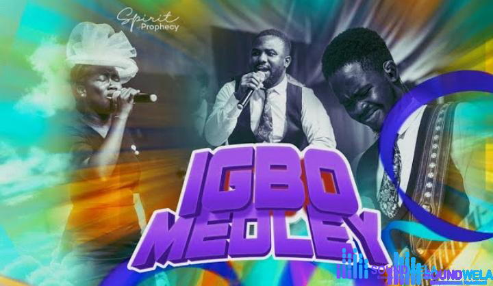 Spirit of Prophecy – Igbo Praise Medley – Spirit of Prophecy – Igbo Praise Medley