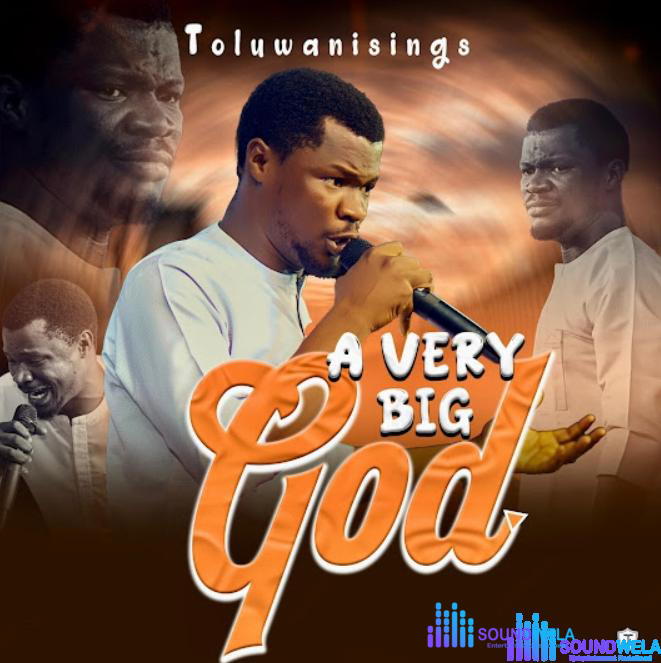 Toluwanisings – A Very Big God – Toluwanisings – A Very Big God