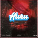Tommy Flavour – Huku ft. Alikiba & Iyanya – Tommy Flavour Huku Ft Alikiba Iyanya