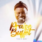 Tosin Bee – Praise Buffet – Tosin Bee – Praise Buffet