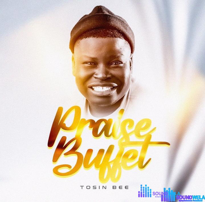 Tosin Bee – Praise Buffet – Tosin Bee – Praise Buffet