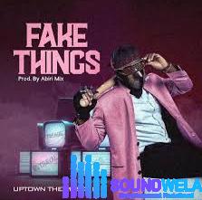 Uptown The Maskking – Fake Things – Uptown The Maskking Fake Things