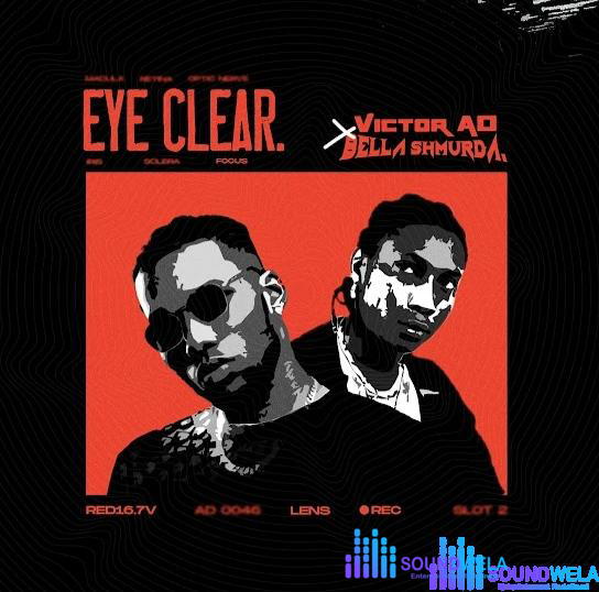 Victor AD – Eye Clear ft. Bella Shmurda – Victor AD Eye Clear ft Bella Shmurda