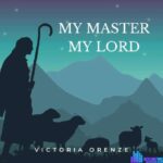Victoria Orenze – My Master My Lord – Victoria Orenze – My Master My Lord