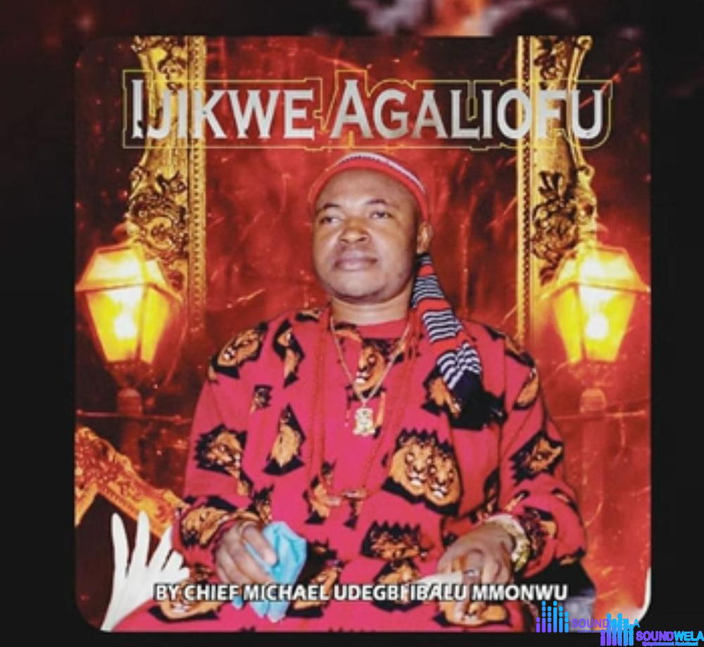 Chief Michael Udegbi - Ijikwe Agaliofu – chief Michael Udegbi latest song
