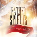 1spirit & Theophilus sunday – Father Of Spirits – 1spirit Theophilus sunday – Father Of Spirits