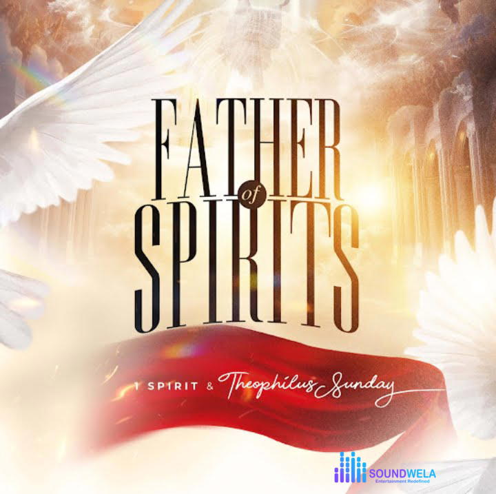 1spirit & Theophilus sunday – Father Of Spirits – 1spirit Theophilus sunday – Father Of Spirits