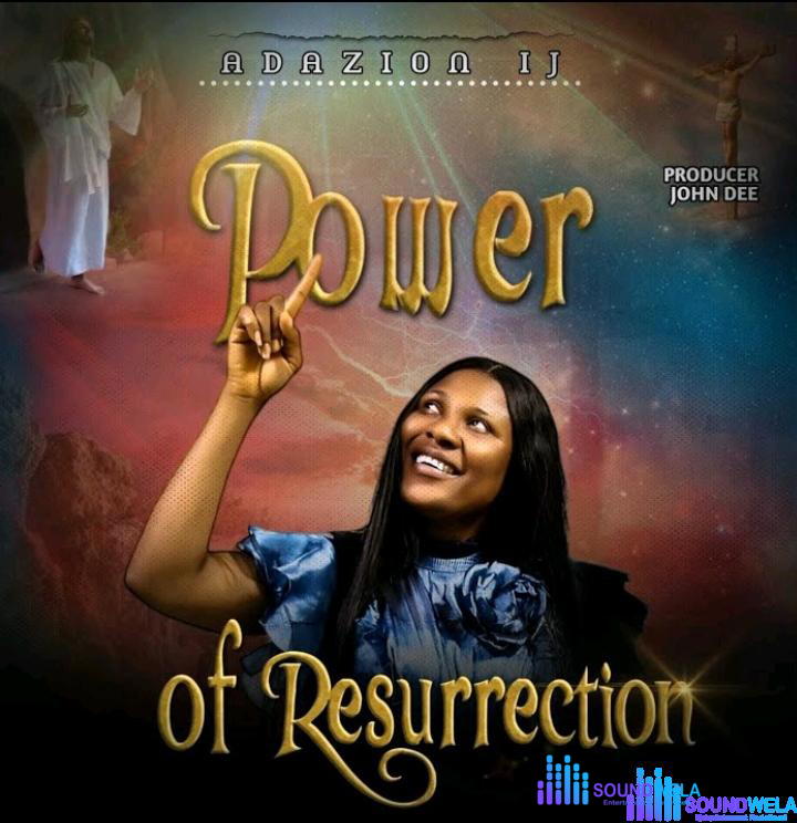 Adazion Ij – Power of Resurrection – Adazion Ij – Power of Resurrection