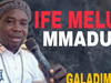 Galadima - Ife Melu Mmadu Chi Ya Mali Ya – Alhaji Galadima songs