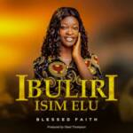 Blessed Faith - Ibuliri Isim Elu – Blessed Faith Ibuliri Isim Elu