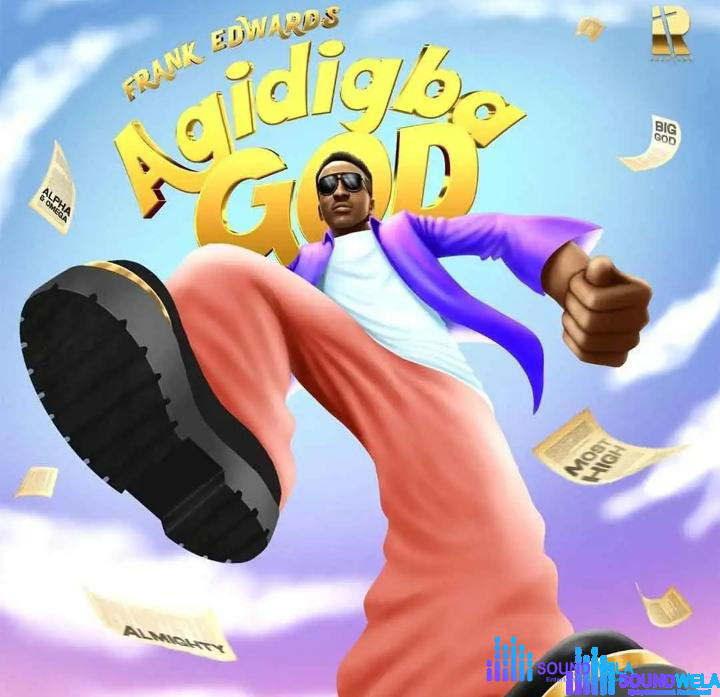 Frank Edwards – Agidigba God – Frank Edwards – Agidigba God