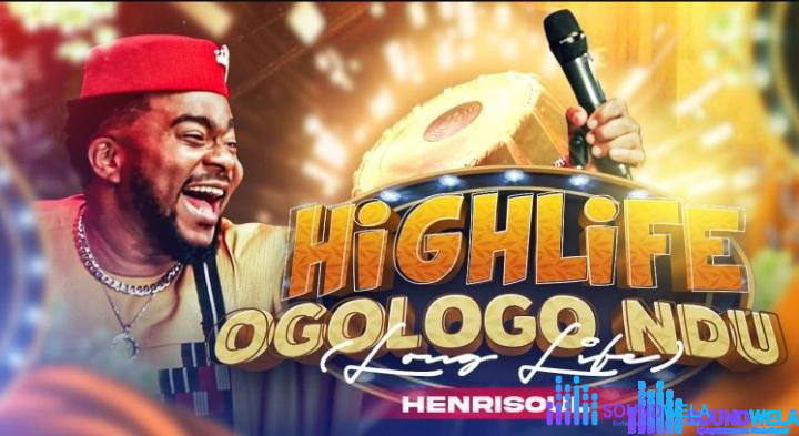 Henrisoul – Highlife Ogologo Ndu – Henrisoul – Highlife Ogologo Ndu