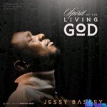 Jessy Bassey – Spirit Of The Living God – Jessy Bassey – Spirit Of The Living God