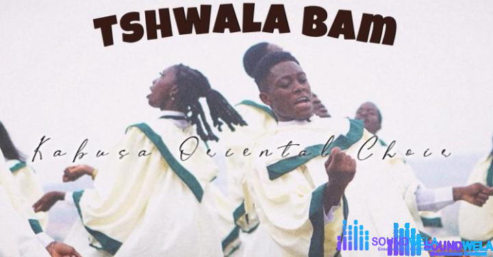 Kabusa Oriental Choir – Tshwala Bam (Choir Version) – Kabusa Oriental Choir – Tshwala Bam Choir Version