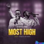 Ken Anucha – Most High Ft. Pataka – Ken Anucha – Most High Ft. Pataka