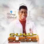 Maxy Michael - Chukwu Bu Eze – Maxy Michael Chukwu Bu Eze