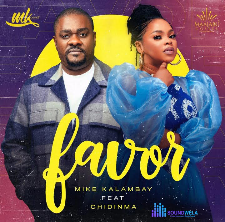 Mike Kalambay – Favor ft Chidinma – Mike Kalambay – Favor ft Chidinma