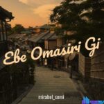 Mirabel Somi – Ebe Omasiri Gi – Mirabel Somi – Ebe Omasiri Gi